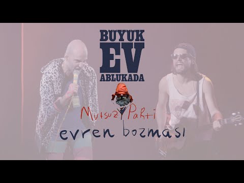 Büyük Ev Ablukada - EVREN BOZMASI (Mutsuz Parti Şekli - 2019)