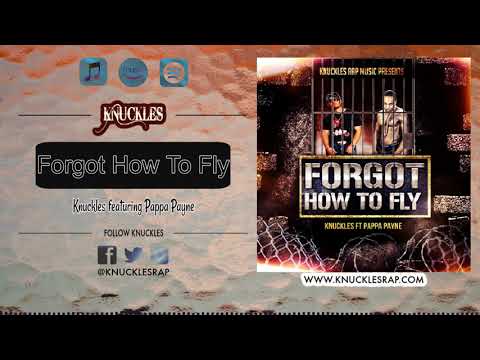 Knuckles - Forgot How To Fly (ft Pappa Payne)
