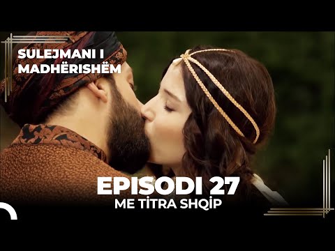 Sulejmani i Madherishem | Episodi 27 (Me Titra Shqip)