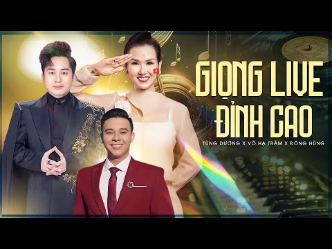 TÙNG DƯƠNG & VÕ HẠ TRÂM & ĐÔNG HÙNG - Bộ 3 Gây Bão Với Giọng Live Đỉnh Cao Khiến Fan Nổi Da Gà