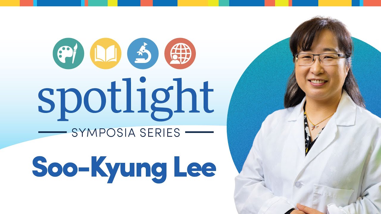  2026 Spotlight Symposium Series | Honoring Soo-Kyung Lee 