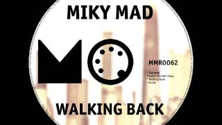 Walking Back - Original Mix - Miky Mad - Midi Mood Records Ltd