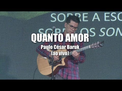 QUANTO AMOR - Paulo César Baruk - (Ao Vivo)
