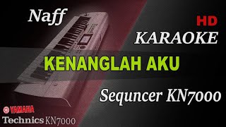 Download lagu NAFF - KENANGLAH AKU || KARAOKE KN7000 mp3