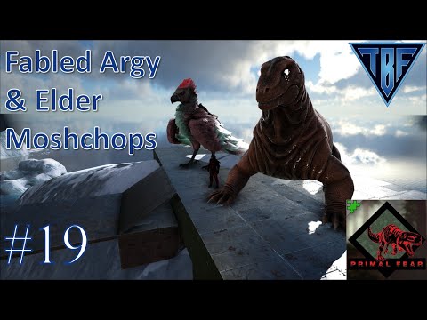 Fabled Argy and Elder Moschomps  E19 Primal Fear Island - TBF Exiled - Ark Survival Evolved