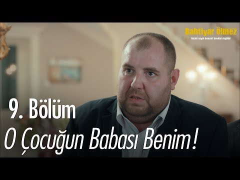 O çocuğun babası benim - Bahtiyar Ölmez 9.  Bölüm