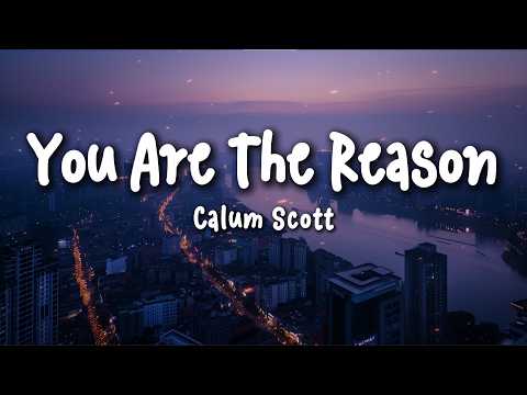 Calum Scott - You Are The Reason