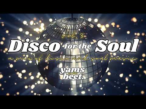 Disco For The Soul Vol. 3 | A Soulful Disco Mix