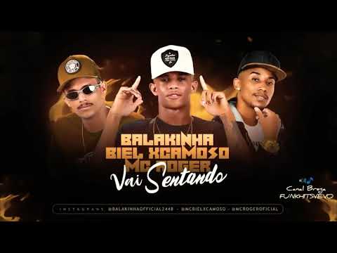 Mc Balakinha e Biel excamoso Mc Roger Vai Sentado