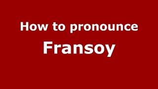 How to pronounce Fransoy