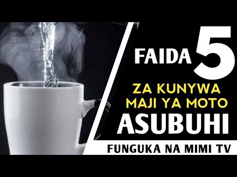MAAJABU YA KUNYWA MAJI YA MOTO ASUBUHI | FUNGUKA NA MIMI