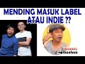 Cara Masuk Label Haruskah Masuk Label Musik By Sigit Wardana Basejam Buluk Eks Superglad