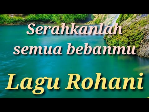 Serahkanlah semua bebanmu || Lagu Rohani 2021 - Official Video Music