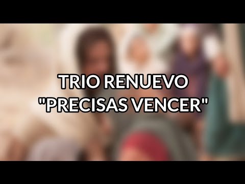 Trio Renuevo - "Precisas vencer"