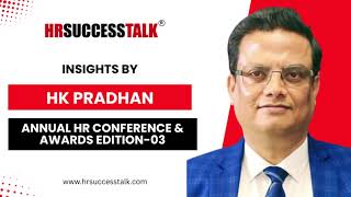 𝐈𝐧𝐬𝐢𝐠𝐡𝐭𝐬 𝐛𝐲 HK Pradhan 𝐨𝐧 𝐀𝐧𝐧𝐮𝐚𝐥 𝐇𝐑 𝐂𝐨𝐧𝐟𝐞𝐫𝐞𝐧𝐜𝐞 & 𝐀𝐰𝐚𝐫𝐝𝐬 𝐄𝐝𝐢𝐭𝐢𝐨𝐧-𝟎𝟑