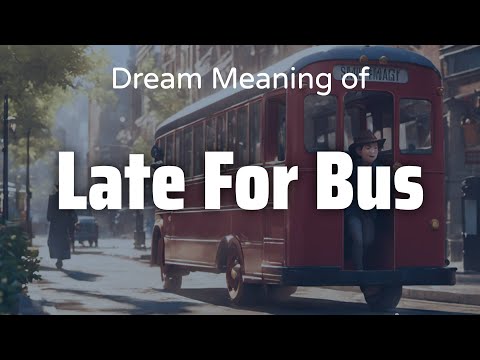 Late For Bus Dream Meaning & Symbolism | Interpretation Psychology