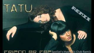 t.A.T.u. - Friend Or Foe(Sgoliat's Hypnotic Club Remix)2006