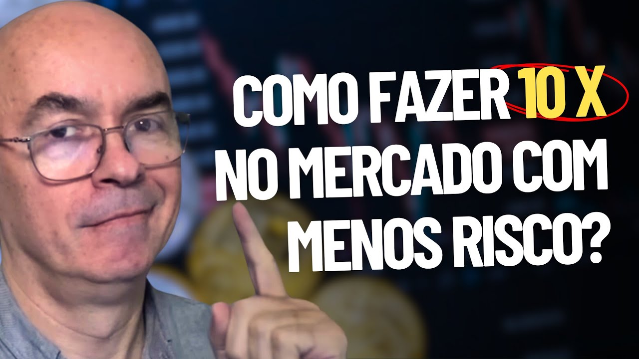 Como fazer 10 X no mercado com menos risco? Sugestões no final Clickbait ? será?
