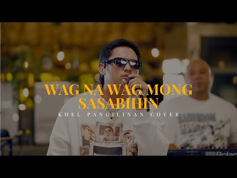 Huwag Na Huwag Mong Sasabihin – Kitchie Nadal (Khel Pangilinan Cover with Lyrics)