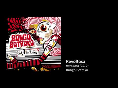 Bongo Botrako - Revoltosa