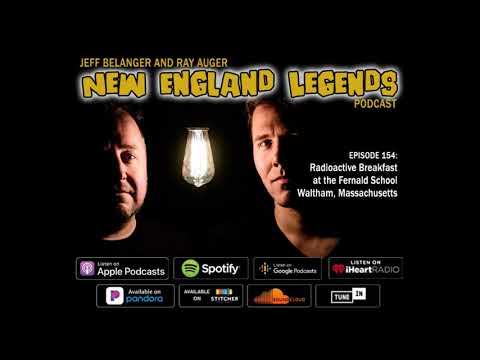New England Legends Podcast 154 - Radioactive Breakfast at the Fernald School
