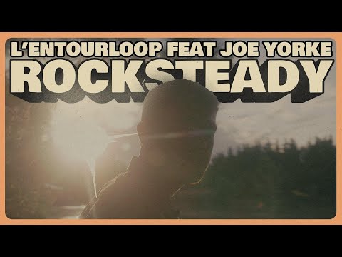 L'ENTOURLOOP & JOE YORKE - Rocksteady (Official Video)