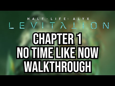Chapter 1: No Time Like Now Walkthrough | Half Life: Alyx Levitation (1080p, No Commentary)