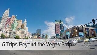 5 Trips beyond the Vegas Strip