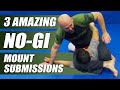3 AMAZING No-Gi Submissions From The Mount Position!