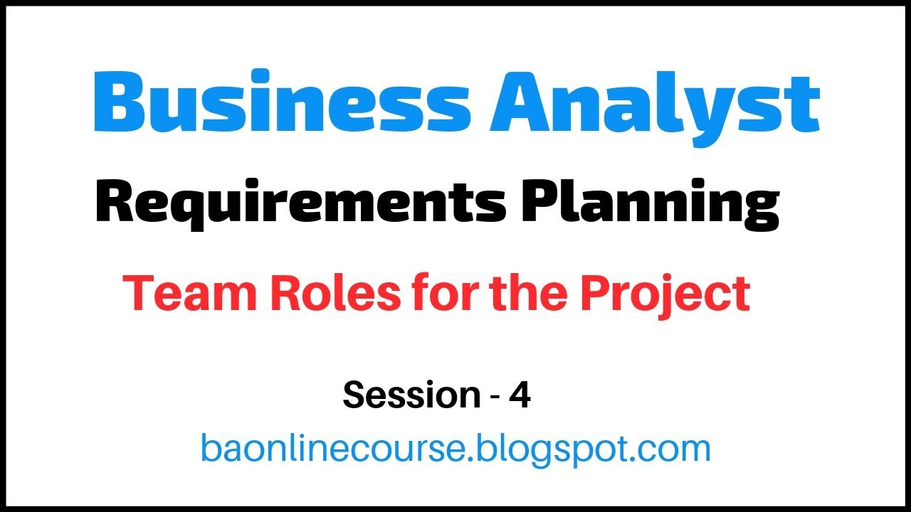 Requirements Planning Tutorial | Business Analyst Roles Responsibilities |Team Roles the Project
