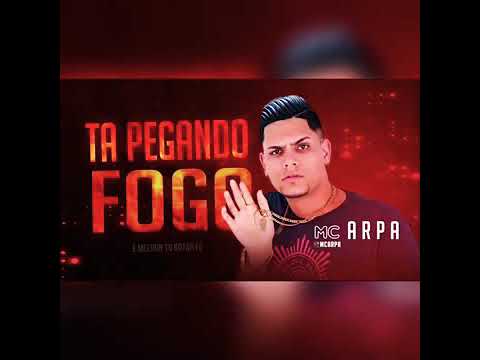 Mc Arpa - Ta pegando fogo