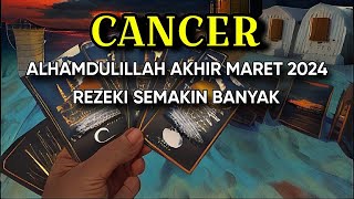 CANCER ALHAMDULILLAH AKHIR MARET 2024 REZEKI SEMAKIN BANYAK