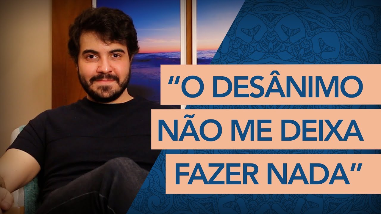 SINTO UM DESÂNIMO TOTAL DA VIDA. TEM SAÍDA?