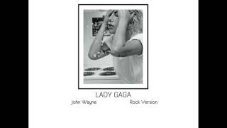 Lady Gaga – John Wayne (Rock Version)