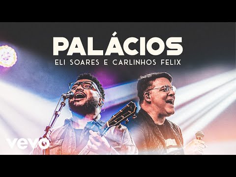 Eli Soares, Carlinhos Félix - Palácios (Ao Vivo Em Belo Horizonte / 2019)