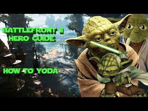 How to Yoda - Star Wars Battlefront 2 - Complete and Updated Hero Guide