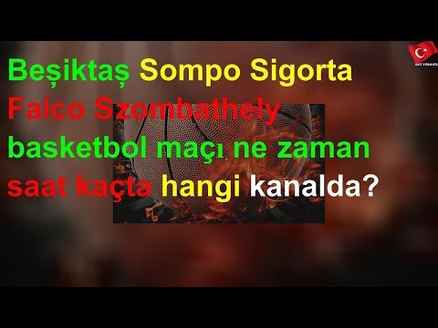 Beşiktaş Sompo Sigorta Falco Szombathely basketbol maçı ne zaman saat kaçta hangi kanalda?