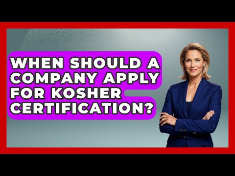 When Should a Company Apply for Kosher Certification? - The Kosher Way