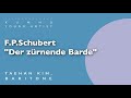 F.P.Schubert : "Der zürnende Barde", D.785 - Taehan Kim | 바리톤 김태한