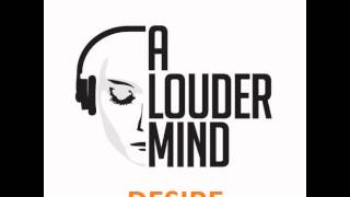 A Louder Mind - Desire