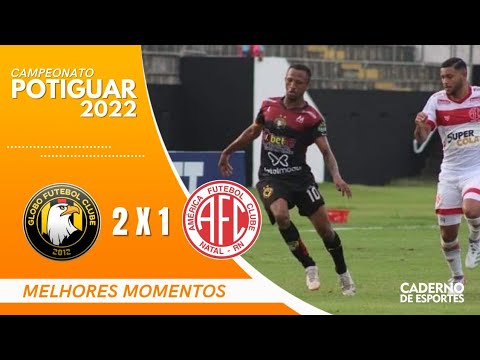 GLOBO 2 x 1 AMÉRICA | CAMPEONATO POTIGUAR 2022 | MELHORES MOMENTOS