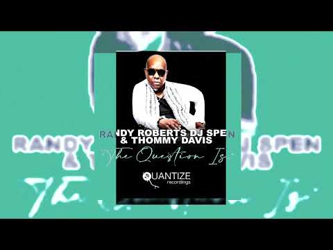 The Question Is - Randy Roberts, DJ Spen, Thommy Davis