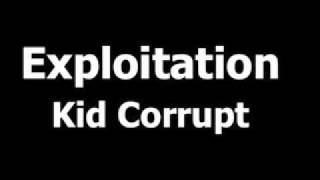 Kid Corrupt - Exploitation