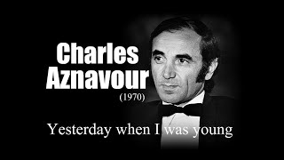 Charles Aznavour  - Yesterday when I was young (1970)