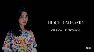 Download lagu Keisya Levronka - Hidup Tanpamu (Lirik Lagu) mp3