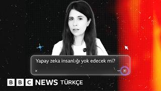 Yapay zeka insanlığı yok edecek mi?
