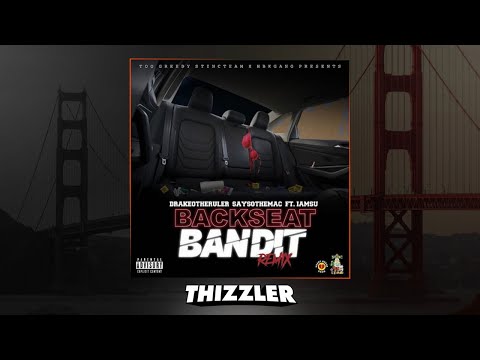 Drakeo The Ruler x Iamsu! x SaySoTheMac - Backseat Bandit [Remix] [Thizzler Exclusive]