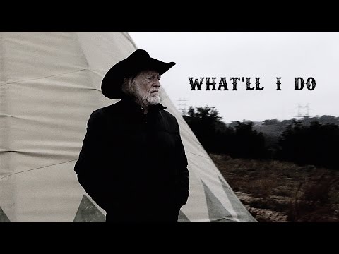 "What'll I do" - Willie Nelson