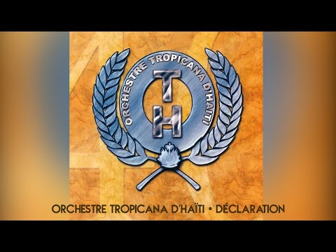 Orchestre Tropicana d'Haïti • Déclaration • ????????????