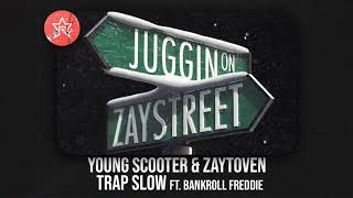 Young Scooter - Trap Slow Ft. Bankroll Freddie (Zaystreet)